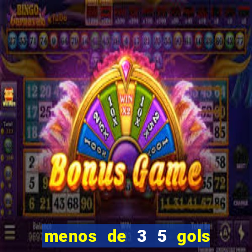 menos de 3 5 gols o que significa